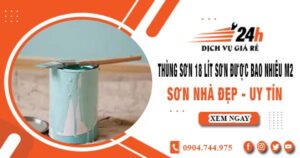 THÙNG SƠN 18 LÍT SƠN ĐƯỢC BAO NHIÊU M2