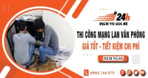Báo giá thi công mạng lan văn phòng tại Gò Vấp | Giảm giá 10%