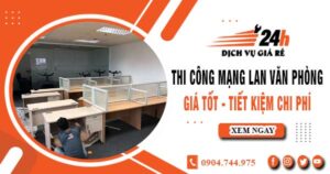 Báo giá thi công mạng lan văn phòng tại Hà Nội | Giảm giá 10%