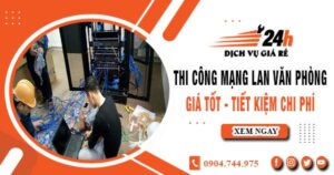 Báo giá thi công mạng lan văn phòng tại Hóc Môn | Giảm giá 10%