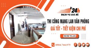 Báo giá thi công mạng lan văn phòng tại Nhà Bè | Giảm giá 10%