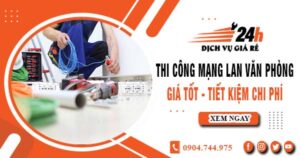 Báo giá thi công mạng lan văn phòng tại quận 10 | Giảm giá 10%