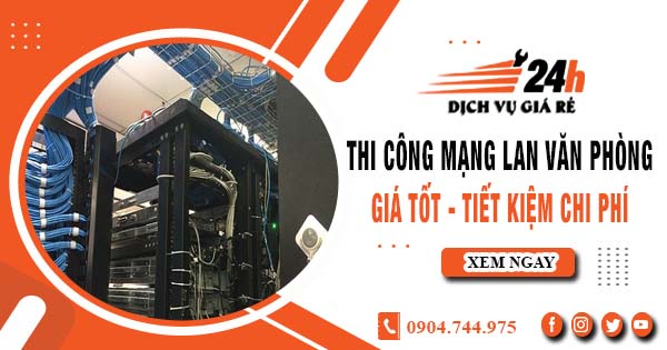 Báo giá thi công mạng lan văn phòng tại quận 2 | Giảm giá 10%