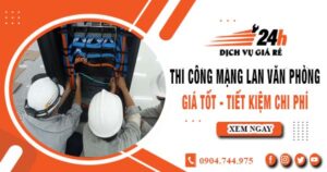 Báo giá thi công mạng lan văn phòng tại quận 8 | Giảm giá 10%