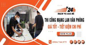 Báo giá thi công mạng lan văn phòng tại Tân Bình | Giảm giá 10%