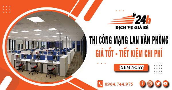 Báo giá thi công mạng lan văn phòng tại Tân Phú | Giảm giá 10%