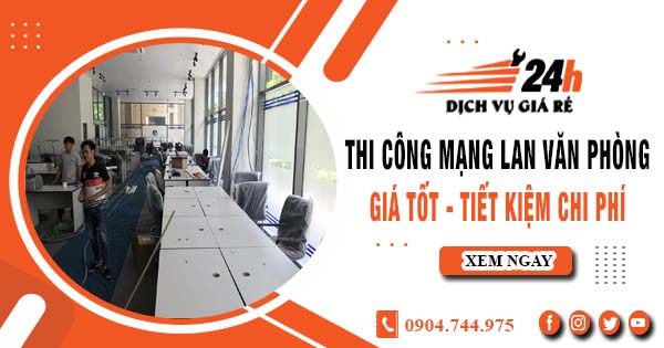 Báo giá thi công mạng lan văn phòng tại Tân Uyên | Giảm giá 10%