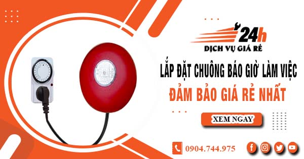 Báo giá lắp đặt chuông báo giờ làm việc tại quận 10 giá rẻ nhất