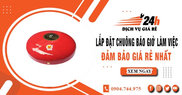 Báo giá lắp đặt chuông báo giờ làm việc tại quận 2 giá rẻ nhất