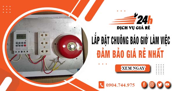 Báo giá lắp đặt chuông báo giờ làm việc tại quận 7 giá rẻ nhất