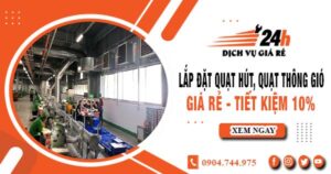 Báo giá lắp đặt quạt hút, quạt thông gió tại Bến Cát tiết kiệm 10%