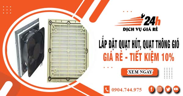 Báo giá lắp đặt quạt hút, quạt thông gió tại Bình Tân tiết kiệm 10%