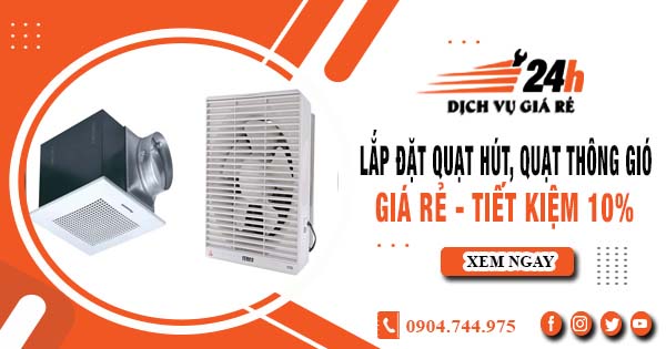 Báo giá lắp đặt quạt hút, quạt thông gió tại Bình Thạnh tiết kiệm 10%