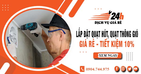 Báo giá lắp đặt quạt hút, quạt thông gió tại Củ Chi tiết kiệm 10%