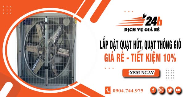 Báo giá lắp đặt quạt hút, quạt thông gió tại Dĩ An tiết kiệm 10%