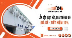 Báo giá lắp đặt quạt hút, quạt thông gió tại Đồng Nai tiết kiệm 10%