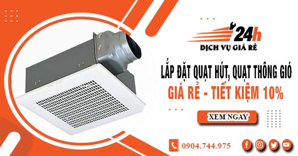 Báo giá lắp đặt quạt hút, quạt thông gió tại Gò Vấp tiết kiệm 10%