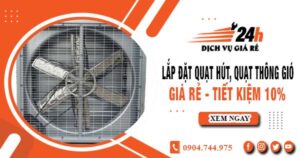 Báo giá lắp đặt quạt hút, quạt thông gió tại Long Khánh tiết kiệm 10%