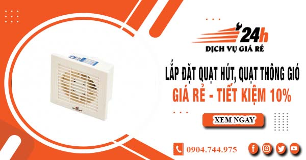 Báo giá lắp đặt quạt hút, quạt thông gió tại Nhà Bè tiết kiệm 10%