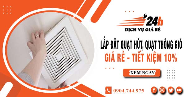 Báo giá lắp đặt quạt hút, quạt thông gió tại Phú Nhuận tiết kiệm 10%