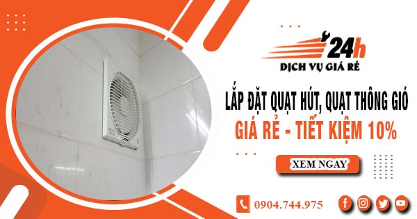 Báo giá lắp đặt quạt hút, quạt thông gió tại quận 2 tiết kiệm 10%