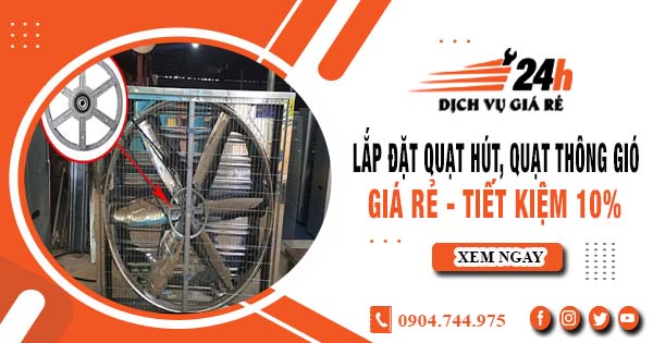 Báo giá lắp đặt quạt hút, quạt thông gió tại quận 3 tiết kiệm 10%