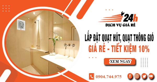 Báo giá lắp đặt quạt hút, quạt thông gió tại quận 5 tiết kiệm 10%