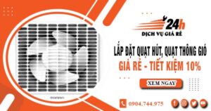 Báo giá lắp đặt quạt hút, quạt thông gió tại quận 6 tiết kiệm 10%
