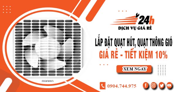 Báo giá lắp đặt quạt hút, quạt thông gió tại quận 6 tiết kiệm 10%