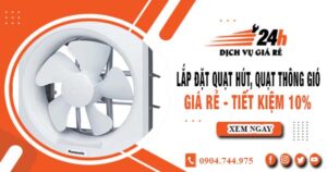 Báo giá lắp đặt quạt hút, quạt thông gió tại quận 7 tiết kiệm 10%