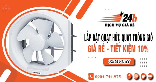 Báo giá lắp đặt quạt hút, quạt thông gió tại quận 7 tiết kiệm 10%