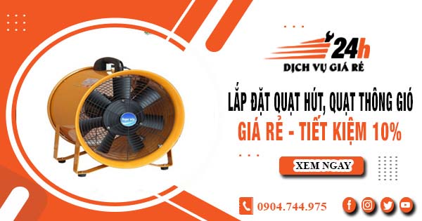 Báo giá lắp đặt quạt hút, quạt thông gió tại Tân Bình tiết kiệm 10%