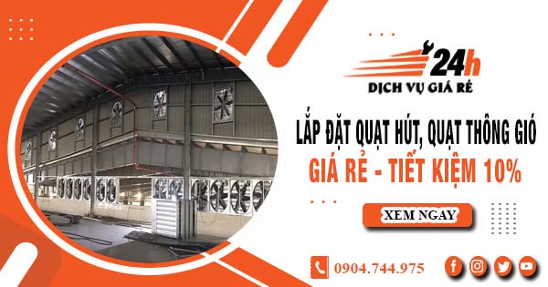 Báo giá lắp đặt quạt hút, quạt thông gió tại Tân Uyên tiết kiệm 10%