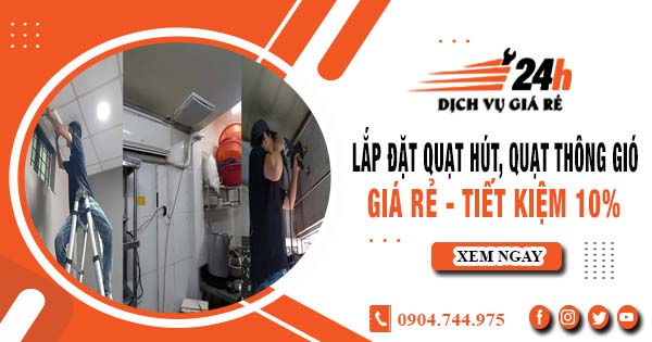 Báo giá lắp đặt quạt hút, quạt thông gió tại Thủ Dầu Một tiết kiệm 10%