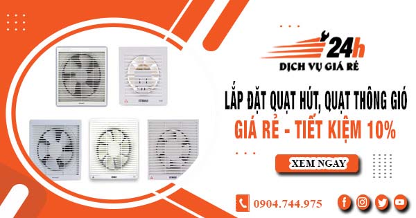 Báo giá lắp đặt quạt hút, quạt thông gió tại Thuận An tiết kiệm 10%