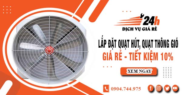 Báo giá lắp đặt quạt hút, quạt thông gió tại TPHCM tiết kiệm 10%