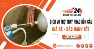 Dịch vụ thợ thay phao bồn cầu tại quận 2【Bảo hành 2 năm】