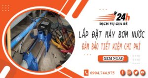 Hỗ trợ lắp đặt máy bơm nước tại Bà Rịa -【Tiết kiệm ± 10%】