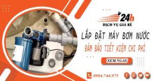 Hỗ trợ lắp đặt máy bơm nước tại Bến Cát -【Tiết kiệm ± 10%】