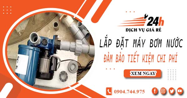 Hỗ trợ lắp đặt máy bơm nước tại Bến Cát -【Tiết kiệm ± 10%】