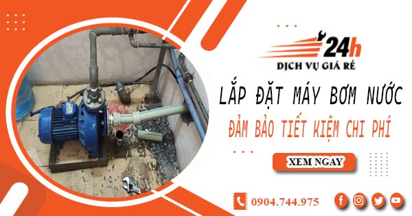Hỗ trợ lắp đặt máy bơm nước tại Biên Hoà -【Tiết kiệm ± 10%】
