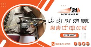 Hỗ trợ lắp đặt máy bơm nước tại Bình Dương -【Tiết kiệm ± 10%】