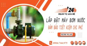 Hỗ trợ lắp đặt máy bơm nước tại Củ Chi -【Tiết kiệm ± 10%】