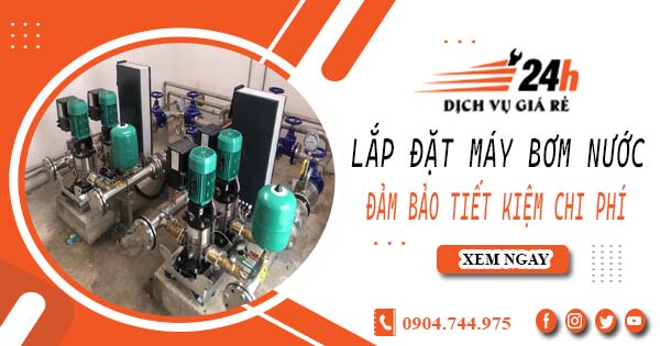 Hỗ trợ lắp đặt máy bơm nước tại Đồng Nai -【Tiết kiệm ± 10%】