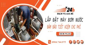 Hỗ trợ lắp đặt máy bơm nước tại Long Khánh -【Tiết kiệm ± 10%】