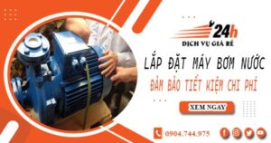 Hỗ trợ lắp đặt máy bơm nước tại Long Thành -【Tiết kiệm ± 10%】