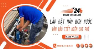 Hỗ trợ lắp đặt máy bơm nước tại Quận 12 -【Tiết kiệm ± 10%】