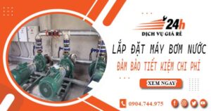 Hỗ trợ lắp đặt máy bơm nước tại Thủ Dầu Một -【Tiết kiệm ± 10%】