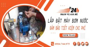 Hỗ trợ lắp đặt máy bơm nước tại TpHCM -【Tiết kiệm ± 10%】