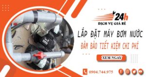 Hỗ trợ lắp đặt máy bơm nước tại Vũng Tàu -【Tiết kiệm ± 10%】